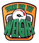 Sorry for the Weight